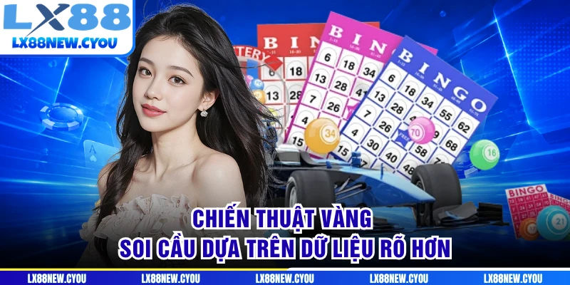 Chiến thuật vàng soi cầu dựa trên dữ liệu rõ hơn